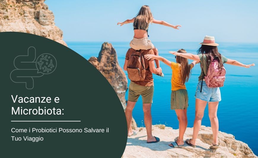Vacanze e Microbiota: Come i Probiotici Possono Salvare il Tuo Viaggio