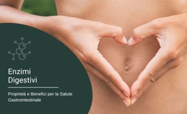 Enzimi Digestivi: Proprietà e Benefici per la Salute Gastrointestinale 